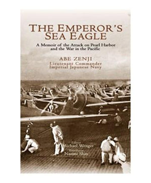 The Emperor's Sea Eagle: A Memoir of the Attack on Pearl Harbor